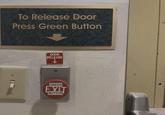 To Release Door Press Green Button DOOR RELEASE ↓ GREEN EXIT BUTTON