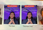 ATRADE OFFERA ATRADE OFFERA you receive: nothing employment (money) i receive: you receive: i receive: your money nothing The Deal The New Deal Ju