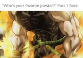 "Who's your favorite Joestar?" Part 1 fans: made with mematic
