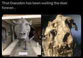 That Daeodon has been waiting the door forever...