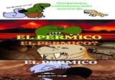 Ave del terror y T-rex® Gorgonops, cuéntanos más acerca de... EL PÉRMICO EL PERMICO? 1 EL PERMICO