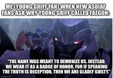 ME (YOUNG GRIFF FAND WHEN NEW ASOIAF FANS ASK WHY YOUNG GRIFF CALLED FAEGON: "THE NAME WAS MEANT TO DEMONIZE US. INSTEAD, WE WEAR IT AS A BADGE OF HONOR, FOR IF SPEAKING THE TRUTH IS DECEPTION, THEN WE ARE GLADLY GUILTY." imgflip.com