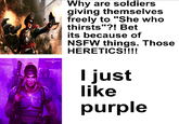 WARHAMMER COMMUNITY Why are soldiers giving themselves freely to "She who thirsts"?! Bet its because of NSFW things. Those HERETICS!!!! I just like purple