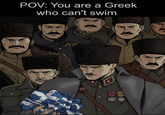 POV: You are a Greek who can't swim