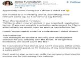 Anna Tutckaia · 3rd+ • + Follow VP Growth Marketing @ Manychat | ... View my services 2d. Apparently I owe money for a dinner I didn't eat Got invited to a marketing dinner. Something more relevant came up, so I canceled a day before. Then this landed in my inbox: "I'd like to draw your attention to our standard registration terms. If you can, provide a suitable replacement by 12pm, alternatively we would need to apply a cancellation fee." I said I'm not paying a fee for a free dinner I didn't attend. The follow-up: "I've managed to secure a learning and development session for you virtually with the hosts. If we get this booked in, we could waive the fee." So I canceled a free dinner, and now I owe you either a fee, a replacement guest, or 30 minutes of my time listening to a sales pitch? Can't wait to sign a contract with the company that tried to invoice me for not eating their salmon.