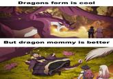 Dragons form is cool But dragon mommy is better