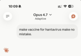 ווי 10:09 Opus 4.7 v Adaptive make vaccine for hantavirus make no mistake. 474 +