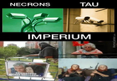OBJEKAT POD VIDEO NADZOROM NECRONS TAU IMPERIUM MemeCenter.com