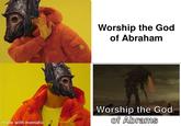 Worship the God of Abraham made with mematic Worship the God of Abrams