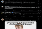 Jenny Nicholson @JennyENicholson - May 2 Those aren't even jokes in any sense. They're like, idk, surprises 16 1733 7K ılı 62K 0 Haroldo @HaplessHaroldo Apr 30 Jesus christ I thought the first video was bad. How the f--- does this guy have a following? 19 Reid Southen 15 @Rahll - May 1 5.9K 79K "Guys, no, this is how it started, I'm a racist p------------ and I make fun of poor people, aren't you on my side now?" 1 42 5.5K ılı 42K Middle AgedNerd @NerdAged - May 1 Where's the funny part? You sound like a 1990s teenage edgelord. yeah man, I have a really dark sense of humor 1 0