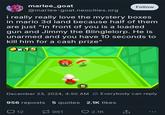 marlee_goat @marlee-goat.neocities.org Follow i really really love the mystery boxes in mario 3d land because half of them are just "In front of you is a loaded gun and Jimmy the Blinglelorp. He is unarmed and you have 10 seconds to kill him for a cash prize" Ox15 5 December 23, 2024, 4:50 AM Everybody can reply 956 reposts 5 quotes 2.1K likes 口 12 961 ❤ 2.1K ↑