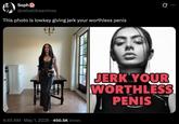 Soph @velvetdreaminxo This photo is lowkey giving jerk your worthless penis 4:45 AM - May 1, 2026 450.5K Views JERK YOUR WORTHLESS PENIS