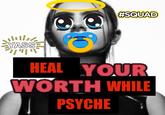 #SQUAD 0 YASS / || ១០ || HEAL YOUR WORTH WHILE PSYCHE