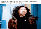 Harry Truman when a journalist makes fun of his daughter's singing: mematic & KLIPY