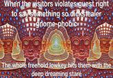 When the visitors violates guest right to say something so dickstealer gnome-phobic The whole freehold lowkey hits them with the deep dreaming stare