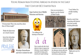YOUNG ROMAN MAN STUDYING ABROAD IN ATHENS IN THE EARLY FIRST CENTURY BCE STARTER PACK Super hardcore fan of Middle Platonism and Stoicism Goes on an excursion to Sparta to see the Festival of Naked Youths "I can't believe I'm actually standing here!" "Di immortales! This is the actual Stoa where Zeno of Citium taught!" Thinks the Epicureans are a bunch of posers Knows that relationships with freeborn Athenian women are off limits PRIVILEGE Worships Demosthenes and tries to imitate his style "I'm walking in the footsteps of Socrates!" a & Tries to speak only Attic Greek while he is there to impress the Athenians, but gets laughed at repeatedly for mixing up his smooth and rough breathings Is shocked by the extent to which the Athenians tolerate adult men having pederastic relationships with freeborn adolescent boys Spends as much time consorting with hetairai as he does actually studying philosophy Might grow up to be this guy