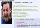 File: shad 81b0e7d.jpg (66 KB, 640x888) Anonymous 08/12/25(Tue)14:06:40 No.213616889 >AAAAAAAARRRRRRRGHHHHHHHH!! >THAT MEDIEVLA FANTASY SHOW IS NOT HISTORICALLY ACCURATE AT ALL!! >THE ARMOR IS DOGSHIT! THE CLOTHING IS DOGSHIT! THE FOOD IS DOGSHIT! THE BUILDINGS ARE DOGSHIT! THE FIGHTING TACTICS AND STRUCTURE IS UTTERLY DOGSHIT!! >AAAAAAAAAAAAAAAAAAHHHHHHH! >I AM LOSING MY F------ IMMERSION HERE! >THIS IS GARBAAAAAGEEEEEEEEEE!!! Anonymous 08/12/25(Tue)14:13:10 No.213617036 >>213616889 (OP) # He's right though, medieval shows and movies are horrible to look at because they all have the same black and grey colour palette and retarded s--- like leather armour.