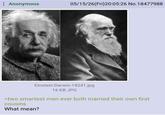 Anonymous 05/15/26(Fri) 20:05:26 No.18477988 Einstein-Darwin-18241.jpg 16 KB JPG >two smartest men ever both married their own first cousins What mean?