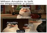 When Anakin is left to improvise a plan: Ahsoka Kaboom? @darth books darthbooks.tumblr.com Rex Anakin Fives Yes Snips kaboom