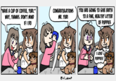 "HAVE A CUP OF COFFEE, YURI." WHY, THANKS. DON'T MIND IF I DO CONGRATULATIONS MR. YURI YOU ARE GOING TO GIVE BIRTH TO A FINE, HEALTHY LITTER OF PUPPIES 3155 リ 533 @irl-donut I LOVE Q SPUPPIES!