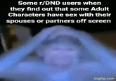 Some r/DND users when they find out that some Adult Characters have sex with their spouses or partners off screen imgflip.com