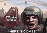 GW price increase Joan Klimenko The Warhammer community 13 "HERE IT COMES!!"