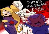 THANKS FOR WATCHING Rubber Ross
