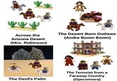 Across the Arizona Desert (Mrs. Robinson) The Desert-Born Outlaws (Andre Boom Boom) The Devil's Palm The Terrorist from a Faraway Country (Oyecomova)