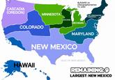 CASCADIA (OREGON) MINNESOTA COLORADO WISCONSIN @Jfullr92 on r/Geographymemes To vote! MICHIGAN THE VERMOMSTER (VERMONT) MARYLAND NEW MEXICO HAWAII GULF OF NEW MEXICO REMAINING:9 LARGEST: NEW MEXICO
