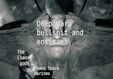 The Chaos gods Deep Warp b------- and entities Chaos Space Marines