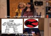 EI Um...whatcha got there? A smoothie.