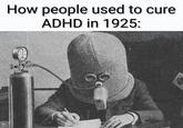 How people used to cure ADHD in 1925: