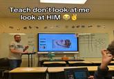 Teach don't look at me look at HIM لا 22 BAY Projears 1