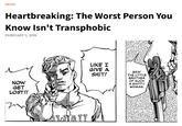 NEWS Heartbreaking: The Worst Person You Know Isn't Transphobic FEBRUARY 5, 2018 NOW GET LOST!! LIKE I GIVE A S---! BEIN' THE LITTLE BROTHER OF SUCH A S----- WOMAN. AWTAIL