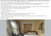 Great Summer Housing opportunity in Cambridge (near Harvard Square)! FREE Rent in Exchange for Live-in Elderly Companion Care → Are you responsible, friendly, patient, good with old people? We're looking for someone to share a house with my mother in a quiet neighborhood a few blocks from Harvard Square. In exchange for rent- Responsibilities would include: being home overnight, general companionship most days, light food prep, occasional help with mobility, hygiene, light daily tasks... A flexible study/work-from-home schedule is great! ->What's offered: A tiny (cozy) furnished bedroom Shared bathroom Friendly, safe neighborhood within walking distance to Harvard Square. Off street parking space and blue bikes around the corner →Interested? Let me know a little about yourself, your schedule and any relevant experience. References will be needed. DM me-thanks!