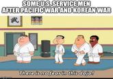 SOME U.S.SERVICE MEN AFTER PACIFIC WAR AND KOREAN WAR 武 imgflip.com There is no fear in this dojo!
