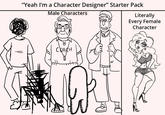 "Yeah I'm a Character Designer" Starter Pack Male Characters Literally Every Female Character COACH