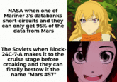 NASA when one of Mariner 3's databanks short-circuits and they can only get 95% of the data from Mars The Soviets when Block- 24C-7-A makes it to the cruise stage before croaking and they can finally bestow it the name "Mars #57"