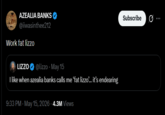 AZEALIA BANKS @iiwasinthee212 Work fat lizzo LIZZO @lizzo - May 15 I like when azealia banks calls me 'fat lizzo... it's endearing 9:33 PM - May 15, 2026 - 4.3M Views Subscribe