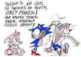 THERE'S NO GOD, SO THERE'S NO TRUTH, ONLY POWER! AND HAVING POWER OVER OTHERS FEELS GREAT! F-JUUU PULL AYAYAYA!!!
