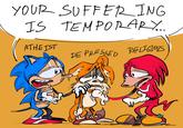 YOUR SUFFERING IS TEMPORARY... ATHEIST W DE PRESSED RELIGIOUS