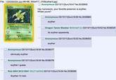 File: 1300060054.jpg-(48 KB, 300x417, J10Scyther3.jpg) >> Scyther 70 HP Swords Dance During your next um, Scyther's Sack sosck's base damage is 60 of 30. Slash 30 Anonymous 03/13/11(Sun)19:47 No.5035905 Hey /vp/oreons, your favorite pokemon is scyther, Whats yours? Anonymous 03/13/11(Sun)19:50 No.5035964 scyther Dragon Tamer Bleeker !BAEnteiYJU 03/13/11(Sun)19:52 No.5036025 its scyther apparently Anonymous 03/13/11(Sun)19:53 No.5036053 scyther Anonymous 03/13/11(Sun)19:54 No.5036077 obviously scyther Anonymous 03/13/11(Sun)19:54 No.5036078 scyther I guess Rob 0604 5612 0941 !5EJ71eKINQ 03/13/11(Sun)19:54 No.5036085 Scyther i'm told.
