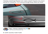 I keep seeing these on cars and I have no clue what it means. I'm assuming they like to fish Rev. Peter Deberny @PastorDeberny It still works heh heh