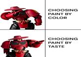 CHOOSING PAINT BY COLOR CHOOSING PAINT BY TASTE