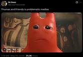 Dr.Deez @Ernie77022499 Thomas and Friends is problematic medias II GIF ALT GIF ALT 7:28 AM - May 20, 2026 24.2K Views 0