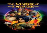 THE MASTER OF -DISGUISE