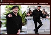 r/moviescirclejerk. 3d ago VGstuffed + Top 1% Poster Christopher Nolan after killing the main character's love interest