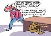 LET US BOND OVER SHARED INTERESTS I CAN SMELL YOUR HORUS RISING NOVEL... Pai OH GOD OH F---