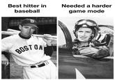 Best hitter in baseball Needed a harder game mode BOSTON