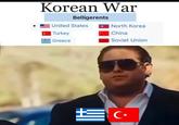 Korean War Belligerents United States 0 North Korea Turkey Greece China Soviet Union C⭑